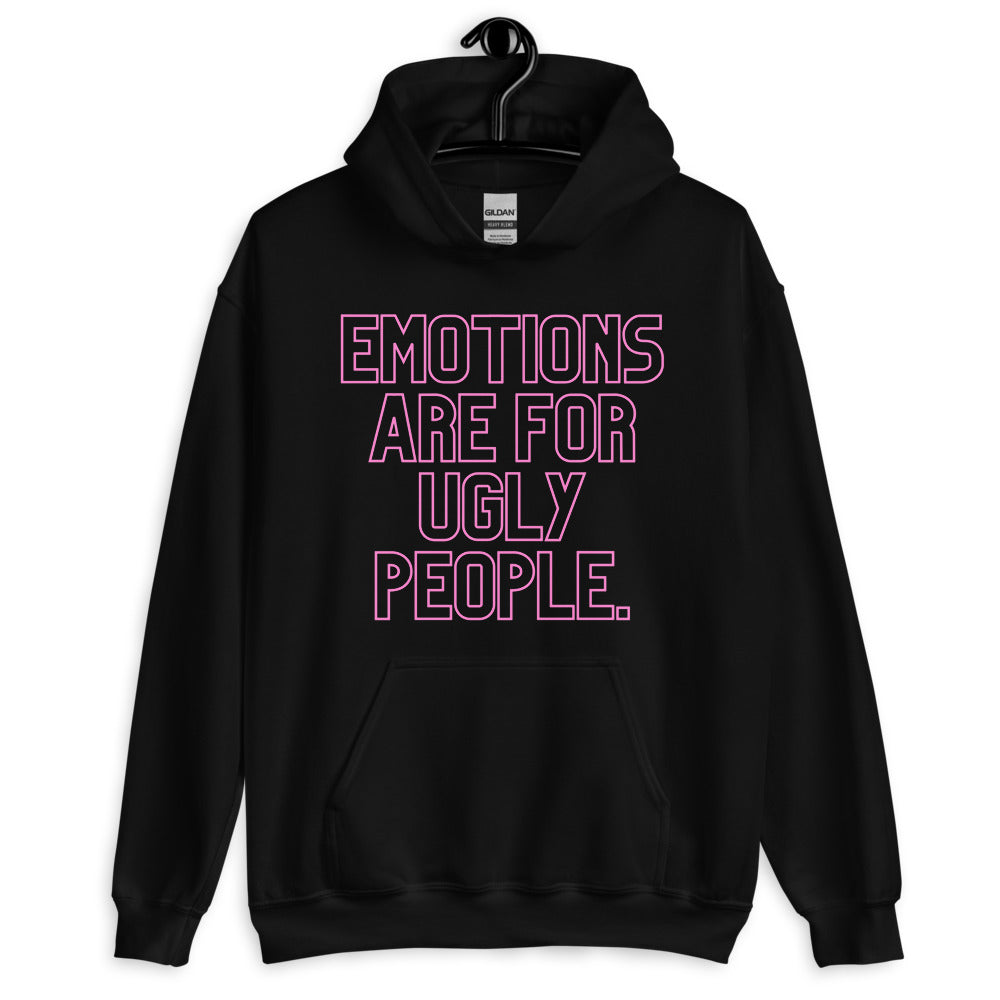 Emotions Are For Ugly People Unisex Hoodie