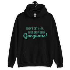Drop Dead Gorgeous Unisex Hoodie