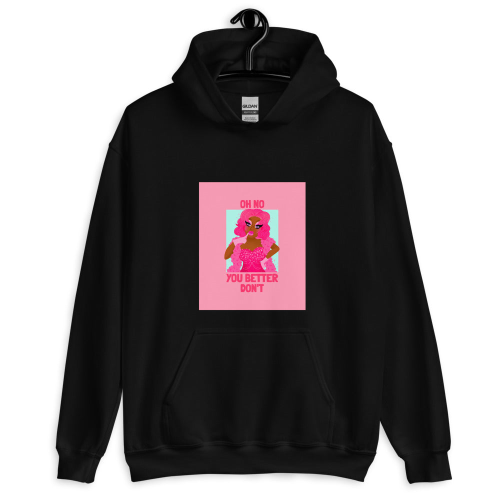 Oh No You Better Don't Unisex Hoodie