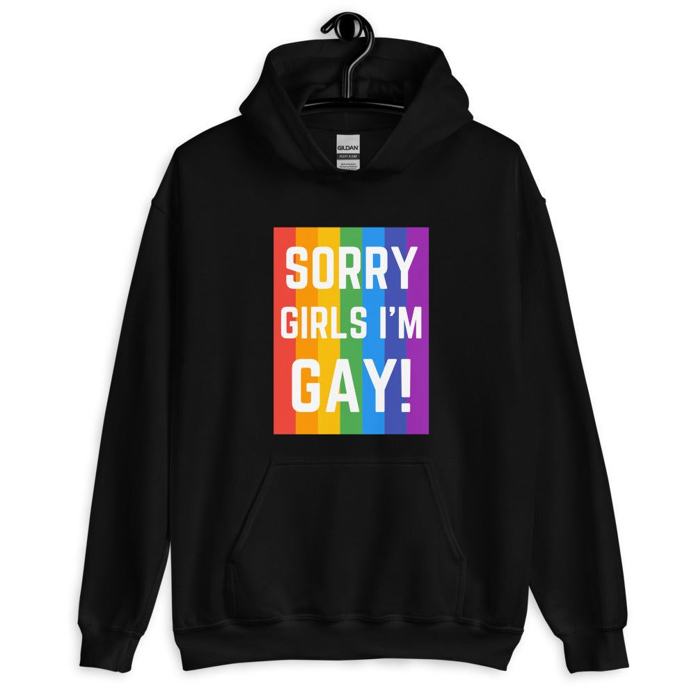 Sorry Girls I'm Gay! Unisex Hoodie