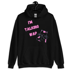 I'm Talking Wap! Unisex Hoodie