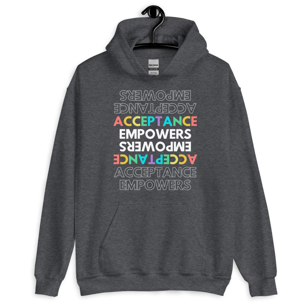 Acceptance Empowers Unisex Hoodie