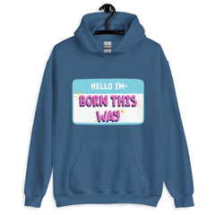Hello I'm Born This Way Unisex Hoodie