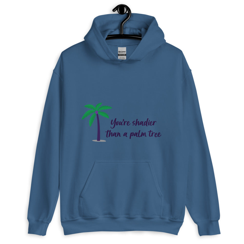 Shadier Than A Palm Tree Unisex Hoodie