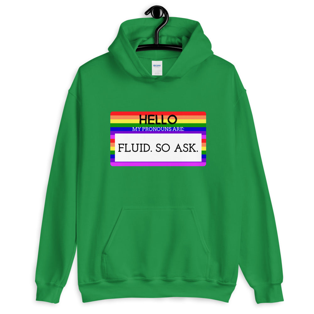 Hello My Pronouns Are Fluid. So Ask. Unisex Hoodie