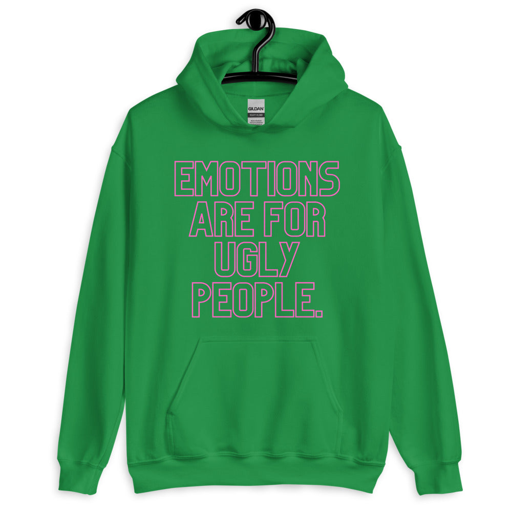 Emotions Are For Ugly People Unisex Hoodie