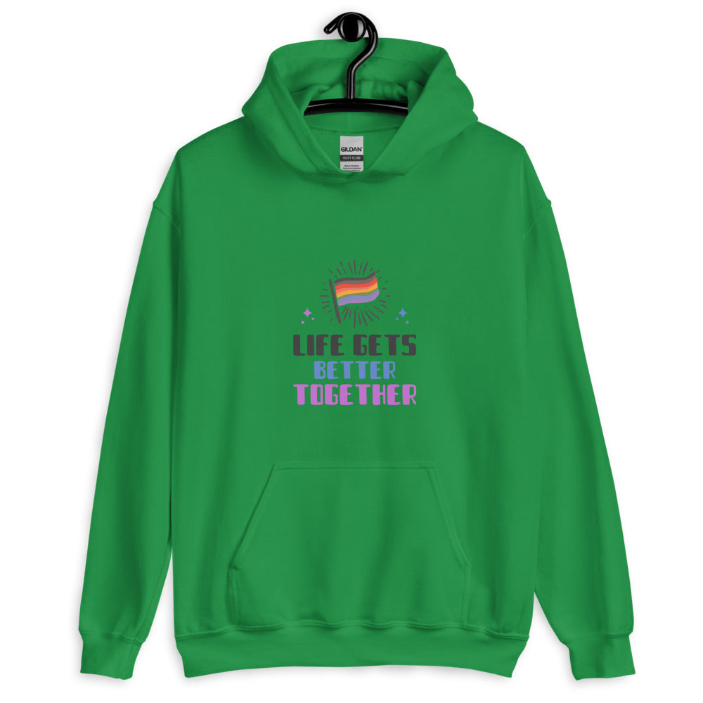 Life Gets Better Together Unisex Hoodie