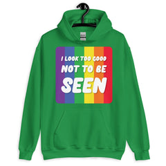 I Look Too Good Unisex Hoodie