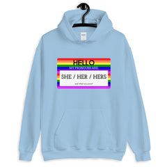 Hello My Pronouns Are She / Her / Hers Unisex Hoodie