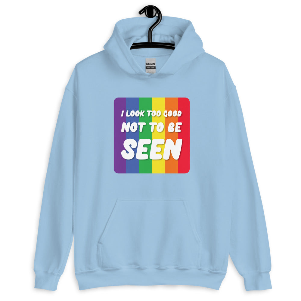 I Look Too Good Not To Be Seen Unisex Hoodie
