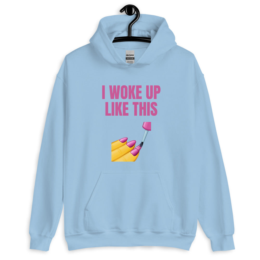 I Woke Up Like This Unisex Hoodie