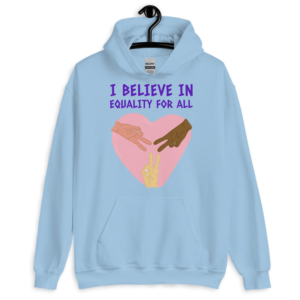I Believe In Equality For All Unisex Hoodie