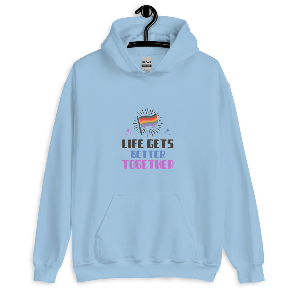 Life Gets Better Together Unisex Hoodie