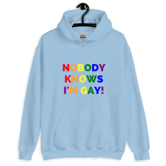 Nobody Knows I'm Gay! Unisex Hoodie