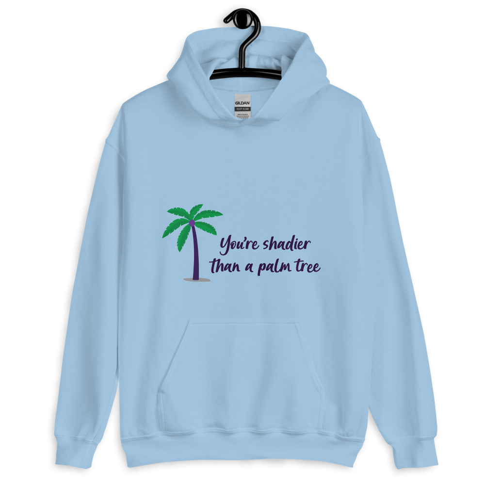 Shadier Than A Palm Tree Unisex Hoodie