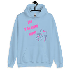 I'm Talking Wap! Unisex Hoodie