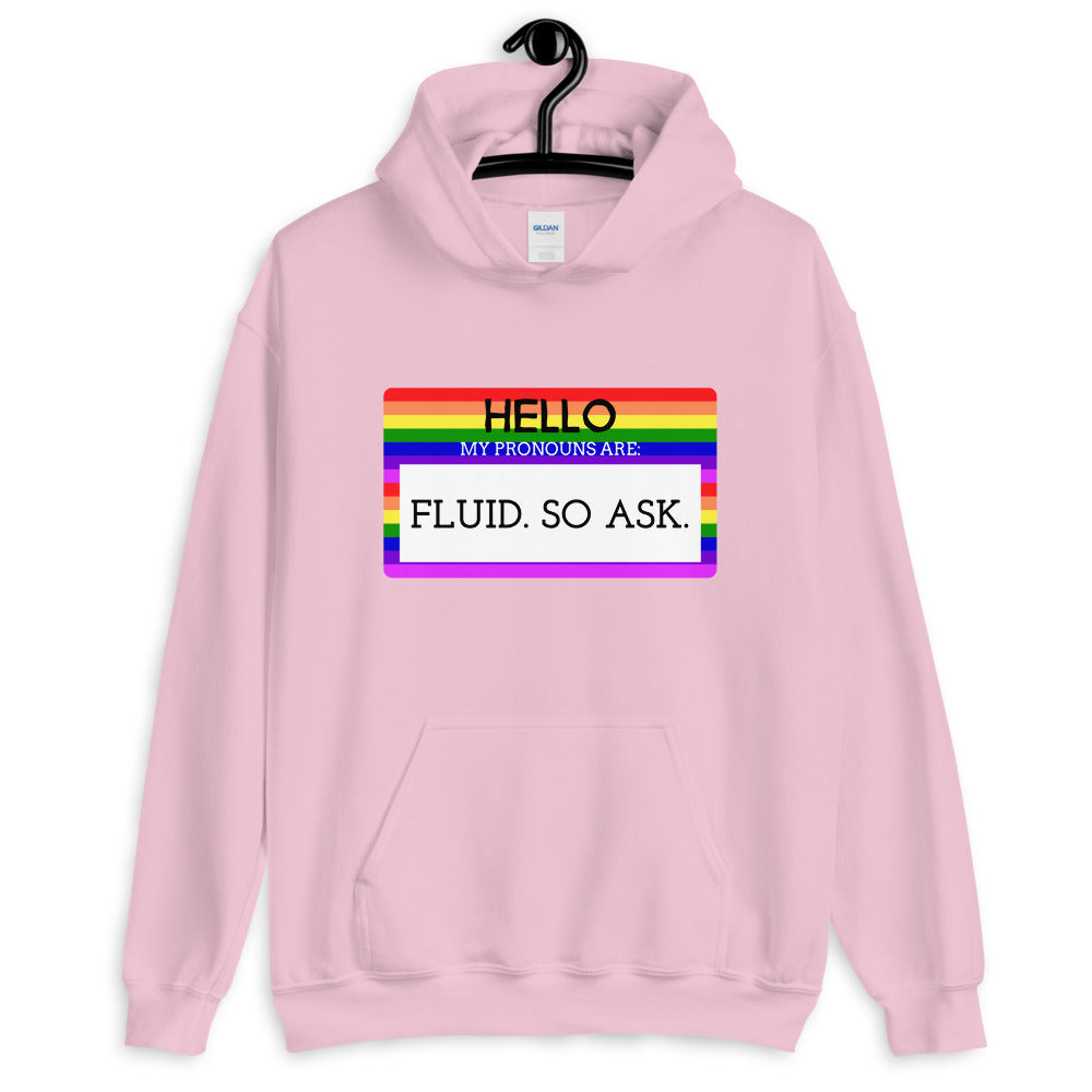 Hello My Pronouns Are Fluid. So Ask. Unisex Hoodie