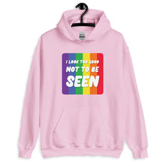 I Look Too Good Not To Be Seen Unisex Hoodie