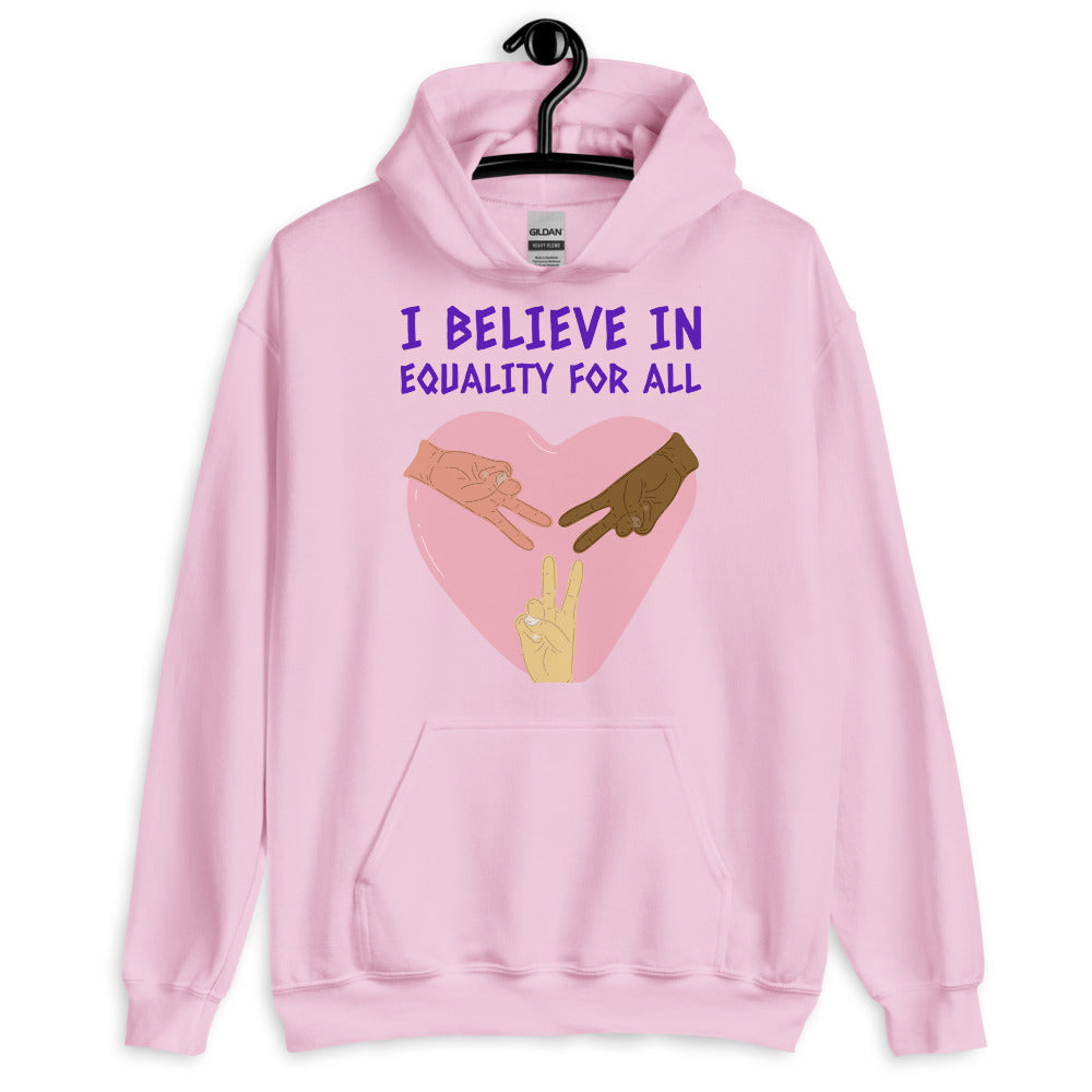 I Believe In Equality For All Unisex Hoodie