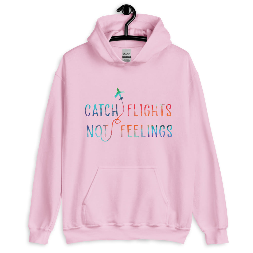 Catch Flights Not Feelings Unisex Hoodie