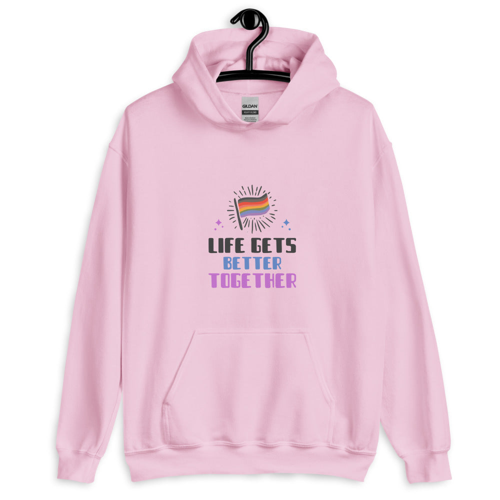 Life Gets Better Together Unisex Hoodie