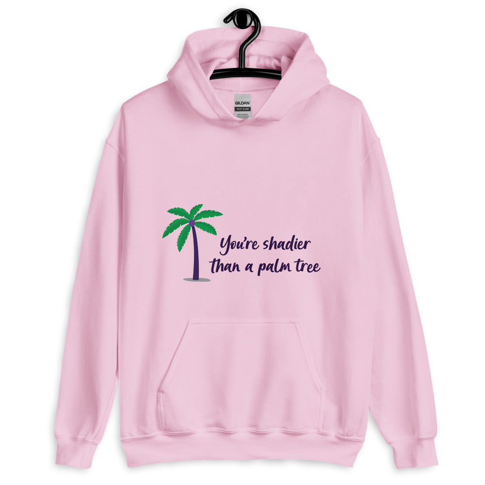 Shadier Than A Palm Tree Unisex Hoodie