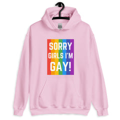 Sorry Girls I'm Gay! Unisex Hoodie
