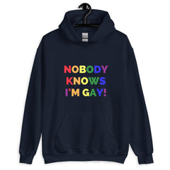 Nobody Knows I'm Gay! Unisex Hoodie