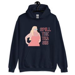 Spill The Tea Sis Unisex Hoodie