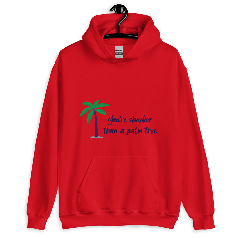 Shadier Than A Palm Tree Unisex Hoodie