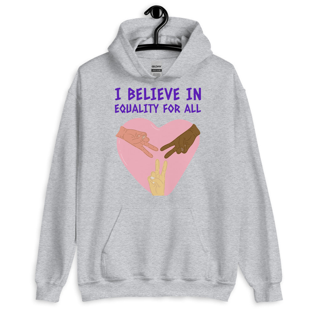 I Believe In Equality For All Unisex Hoodie
