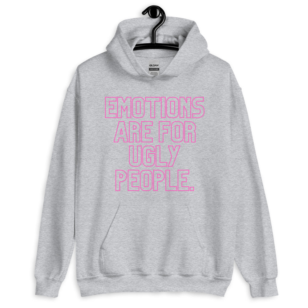 Emotions Are For Ugly People Unisex Hoodie