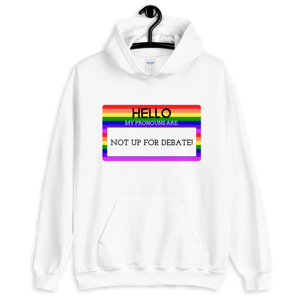 Hello My Pronouns Are Not Up For Debate Unisex Hoodie