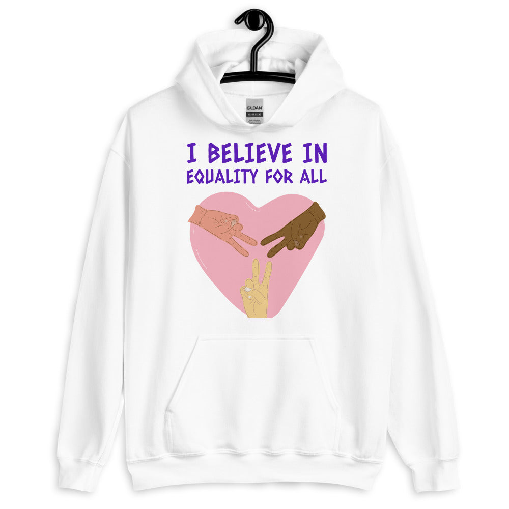 I Believe In Equality For All Unisex Hoodie