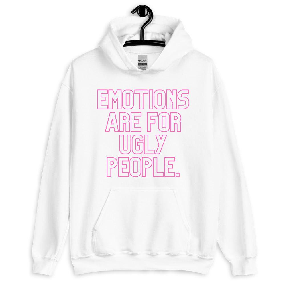 Emotions Are For Ugly People Unisex Hoodie