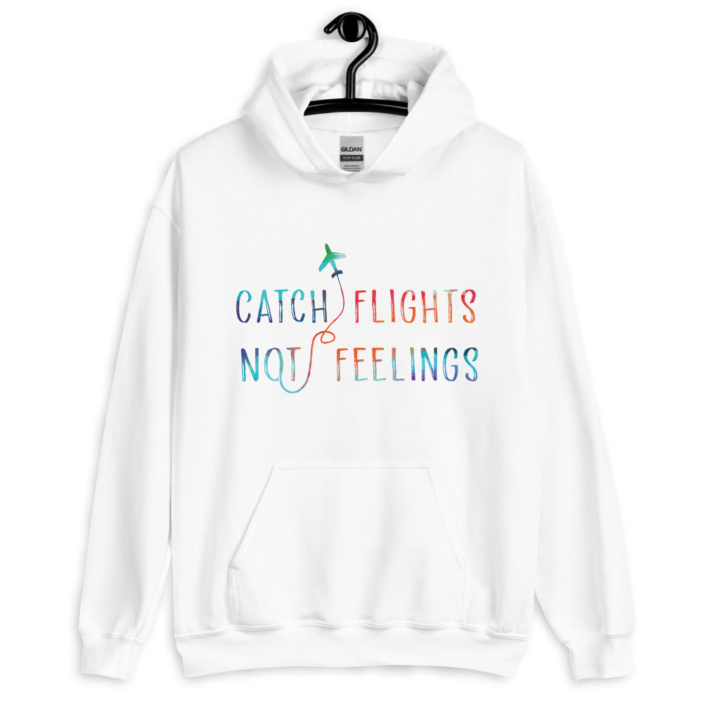 Catch Flights Not Feelings Unisex Hoodie