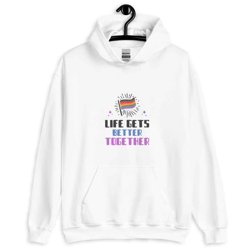 Life Gets Better Together Unisex Hoodie