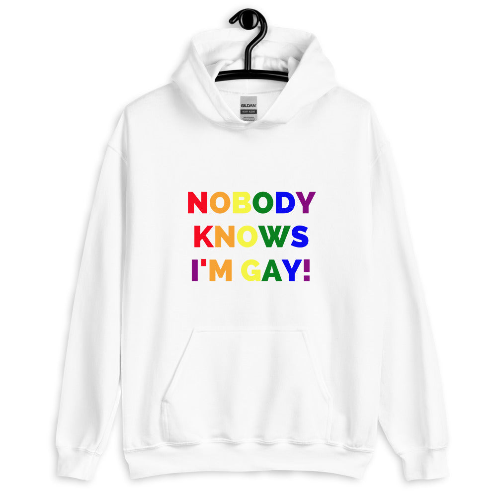 Nobody Knows I'm Gay! Unisex Hoodie