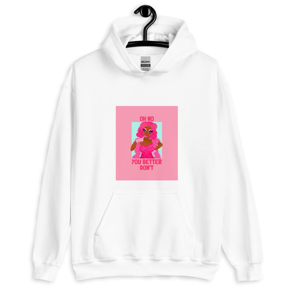 Oh No You Better Don't Unisex Hoodie