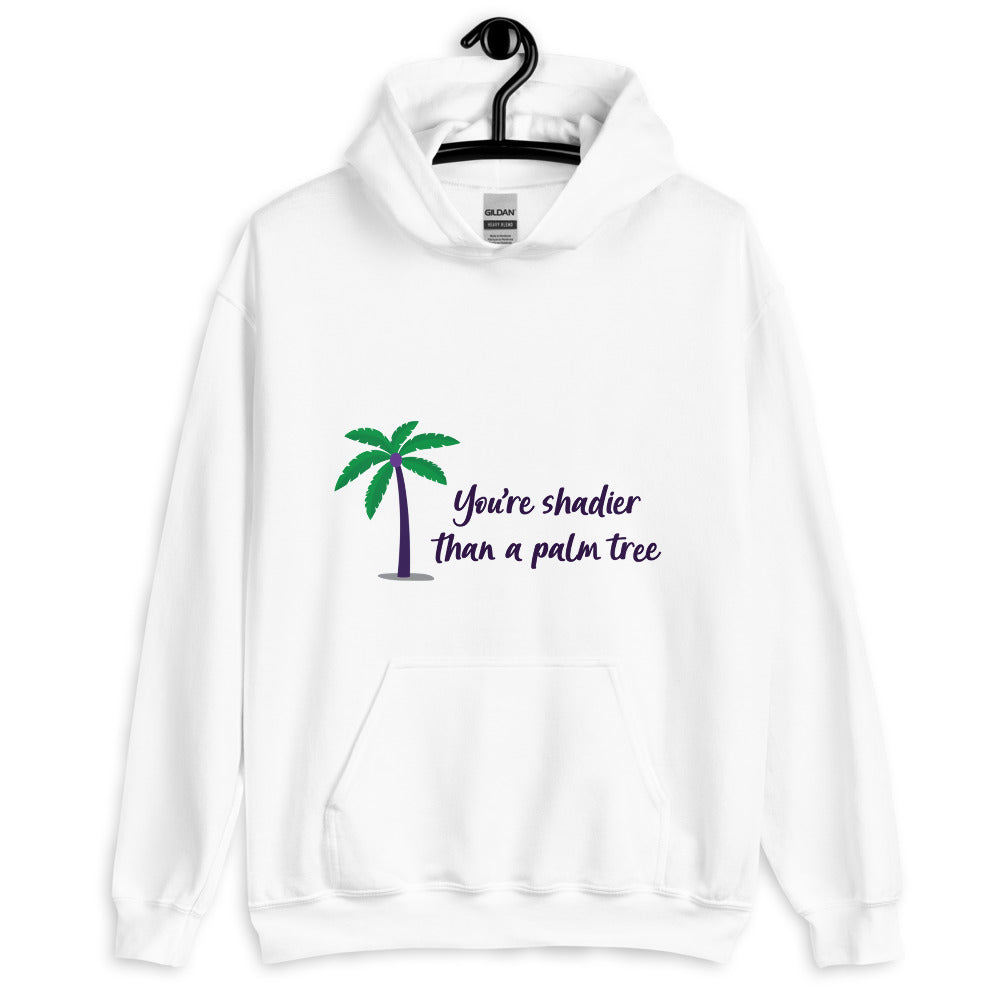 Shadier Than A Palm Tree Unisex Hoodie