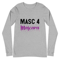 Masc 4 Mascara Unisex Long Sleeve T-Shirt