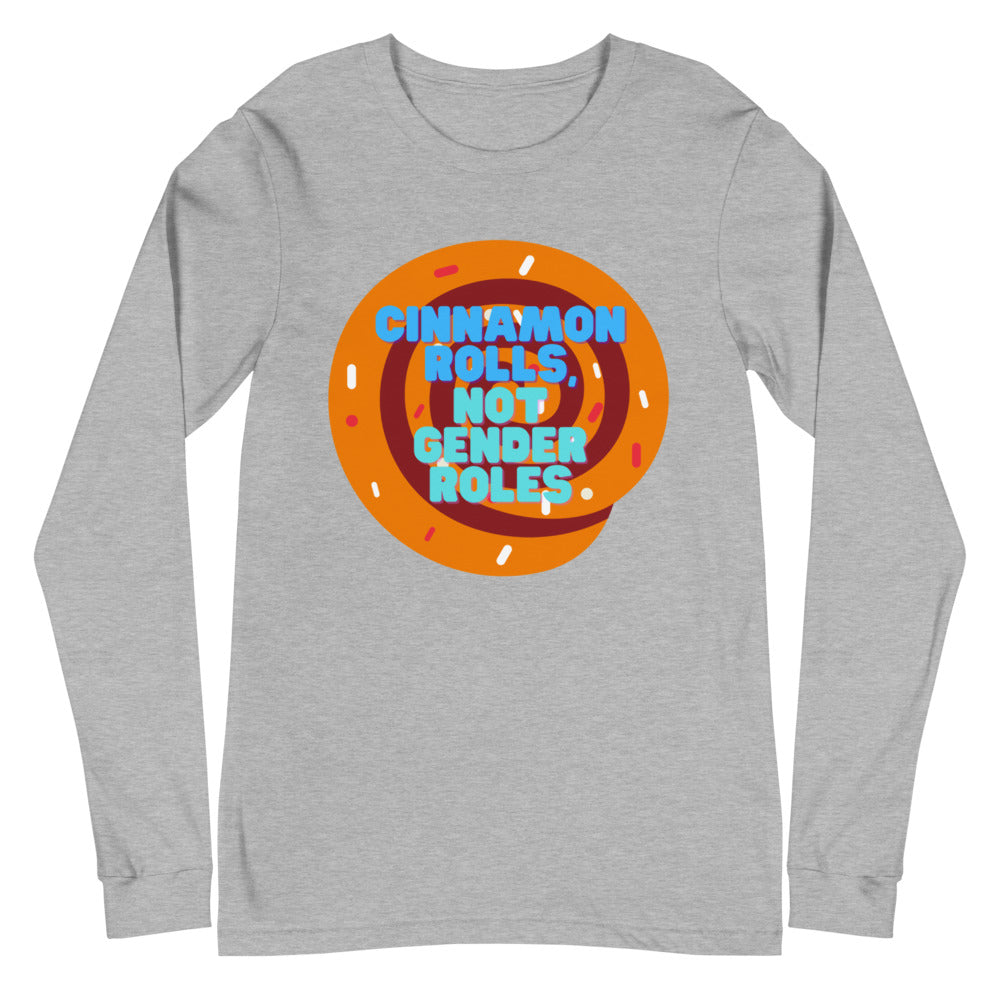 Cinnamon Rolls Not Gender Roles Unisex Long Sleeve T-Shirt