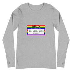Hello My Pronouns Are Xe / Xem / Xyrs Unisex Long Sleeve T-Shirt