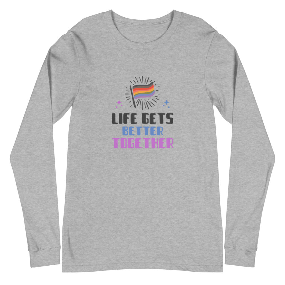 Life Gets Better Together Unisex Long Sleeve T-Shirt