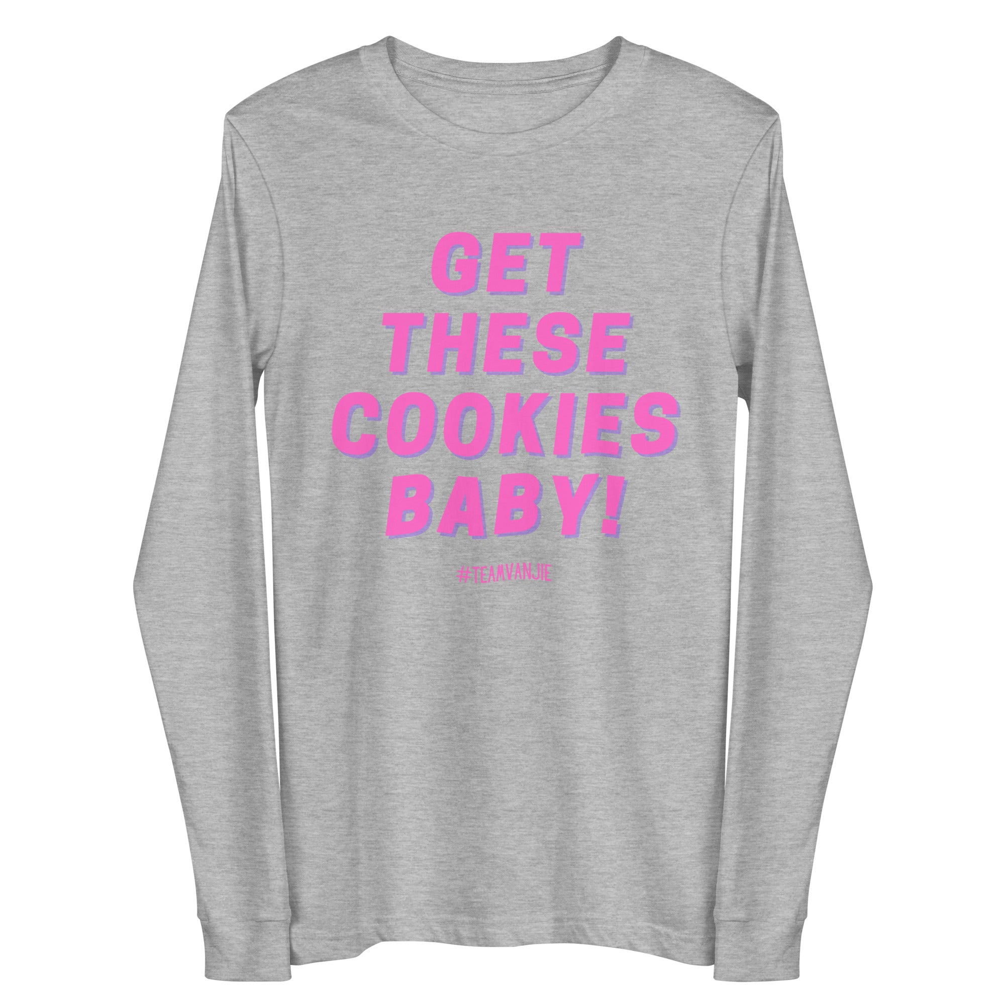 Get These Cookies Unisex Long Sleeve Tee