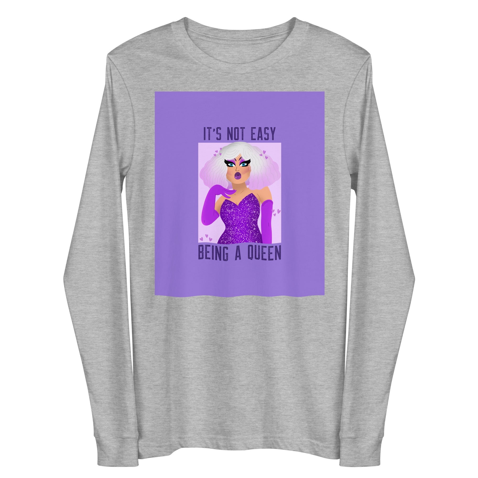 It's Not Easy Being A Queen Unisex Long Sleeve Tee