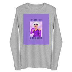 It's Not Easy Being A Queen Unisex Long Sleeve Tee