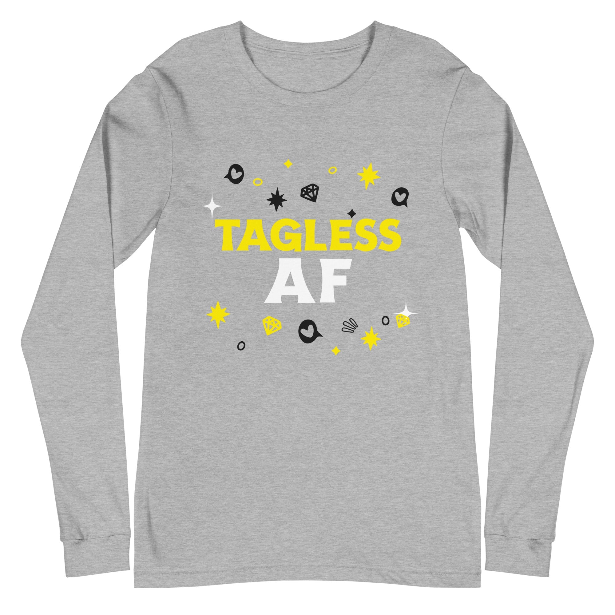 Tagless AF Unisex Long Sleeve T-Shirt