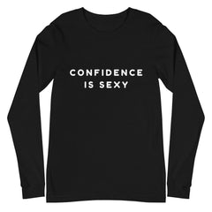 Confidence Is Sexy Unisex Long Sleeve T-Shirt