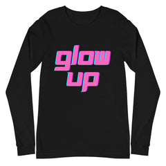 Glow Up Unisex Long Sleeve T-Shirt
